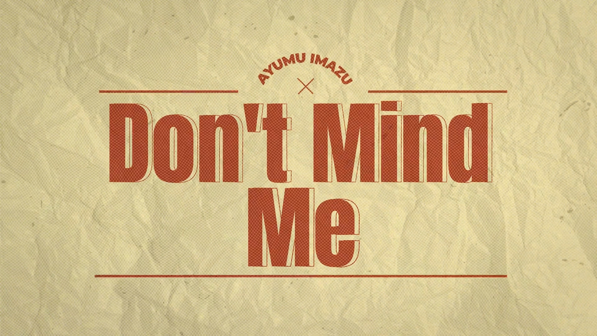 Don’t Mind Me ( Ayumu Imazu ver Lyric Video)